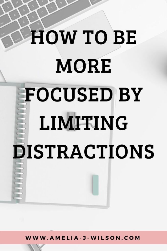 limit distractions to be more focused