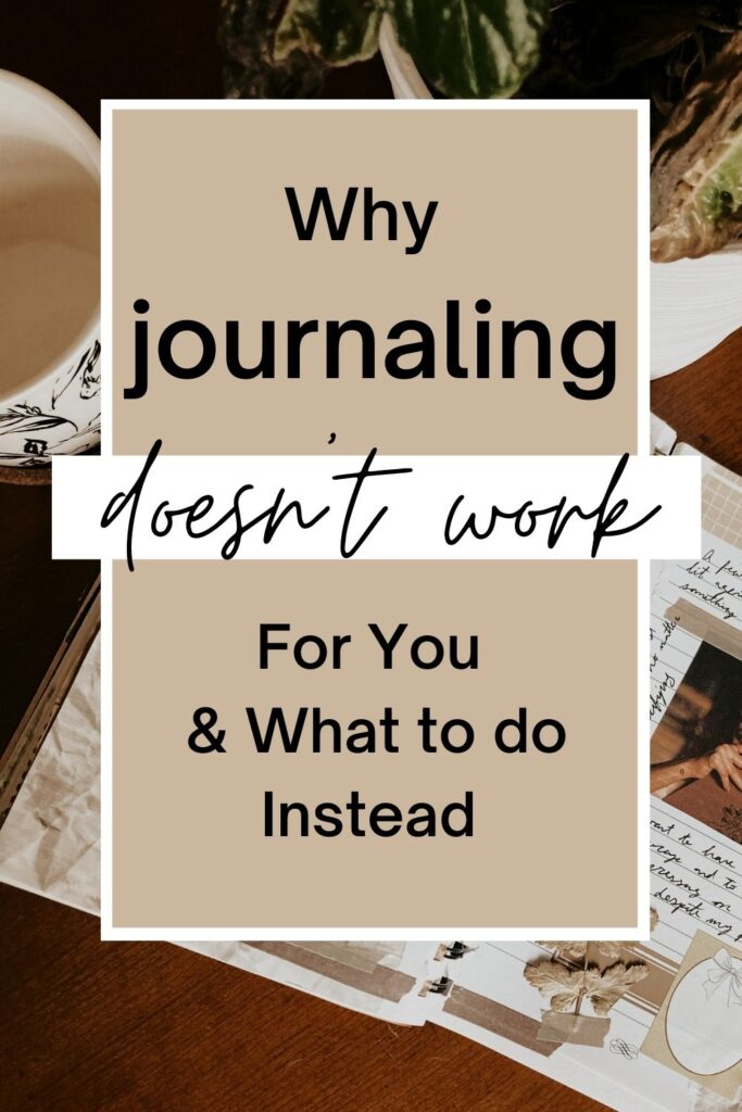 why journaling doesn't work for you and how to fix it