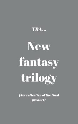 placeholder cover for a new fantasy trilogy